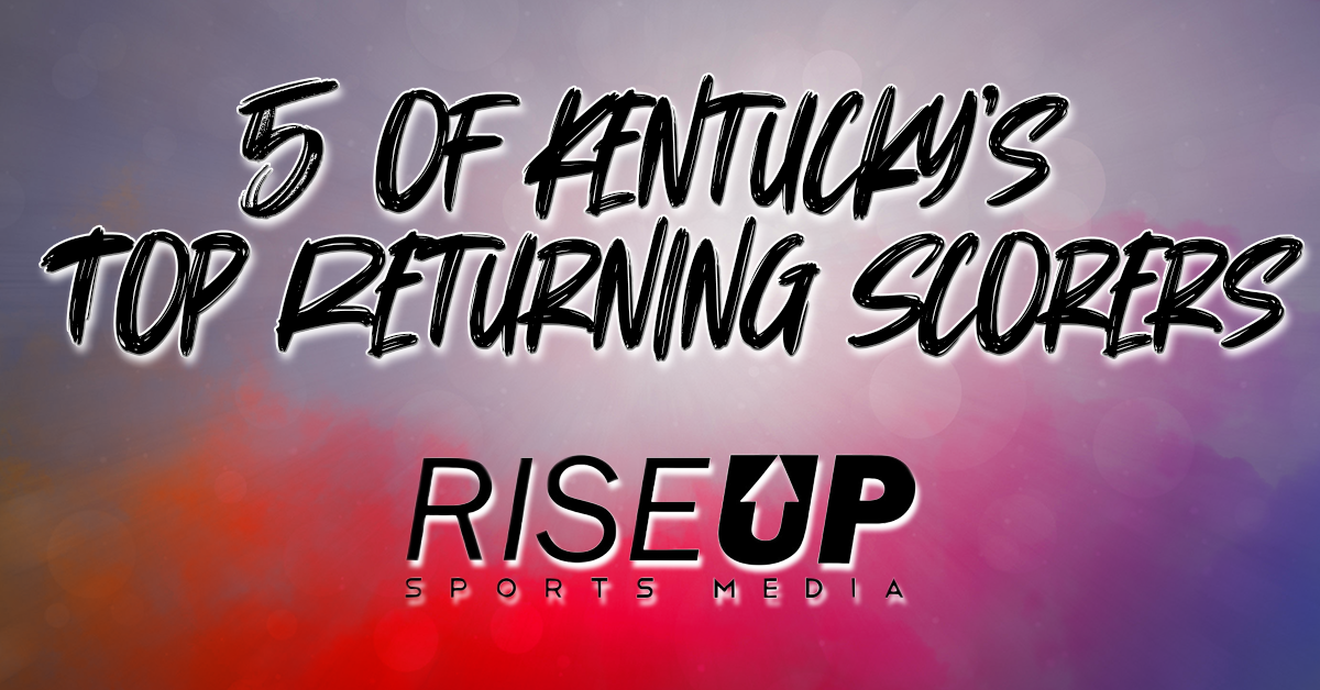 Rise Up Athlete Spotlight: 5 of Kentucky’s Top Scorers