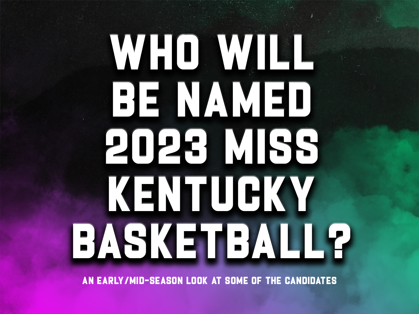 Mid-Season Miss Kentucky Basketball Preview